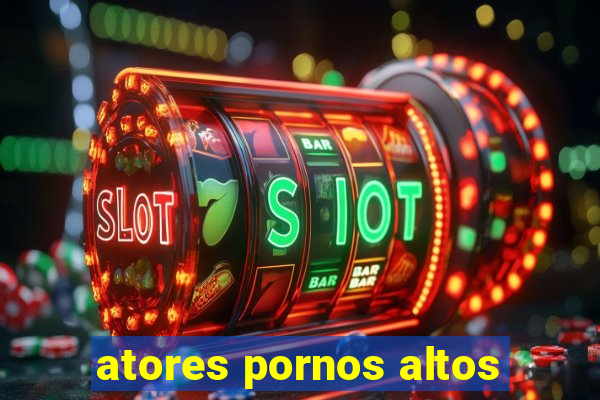 atores pornos altos